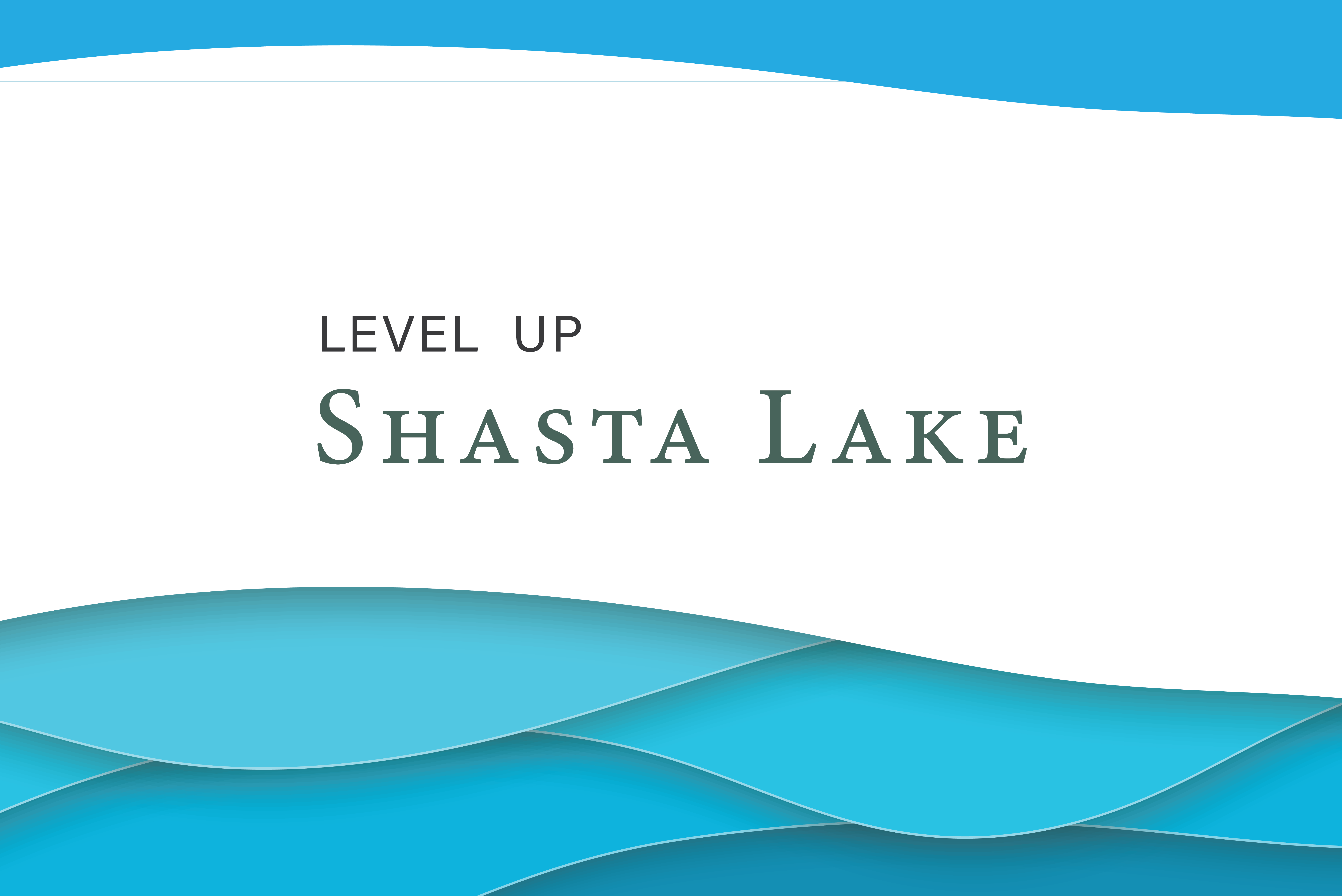 Level Up Shasta Lake!