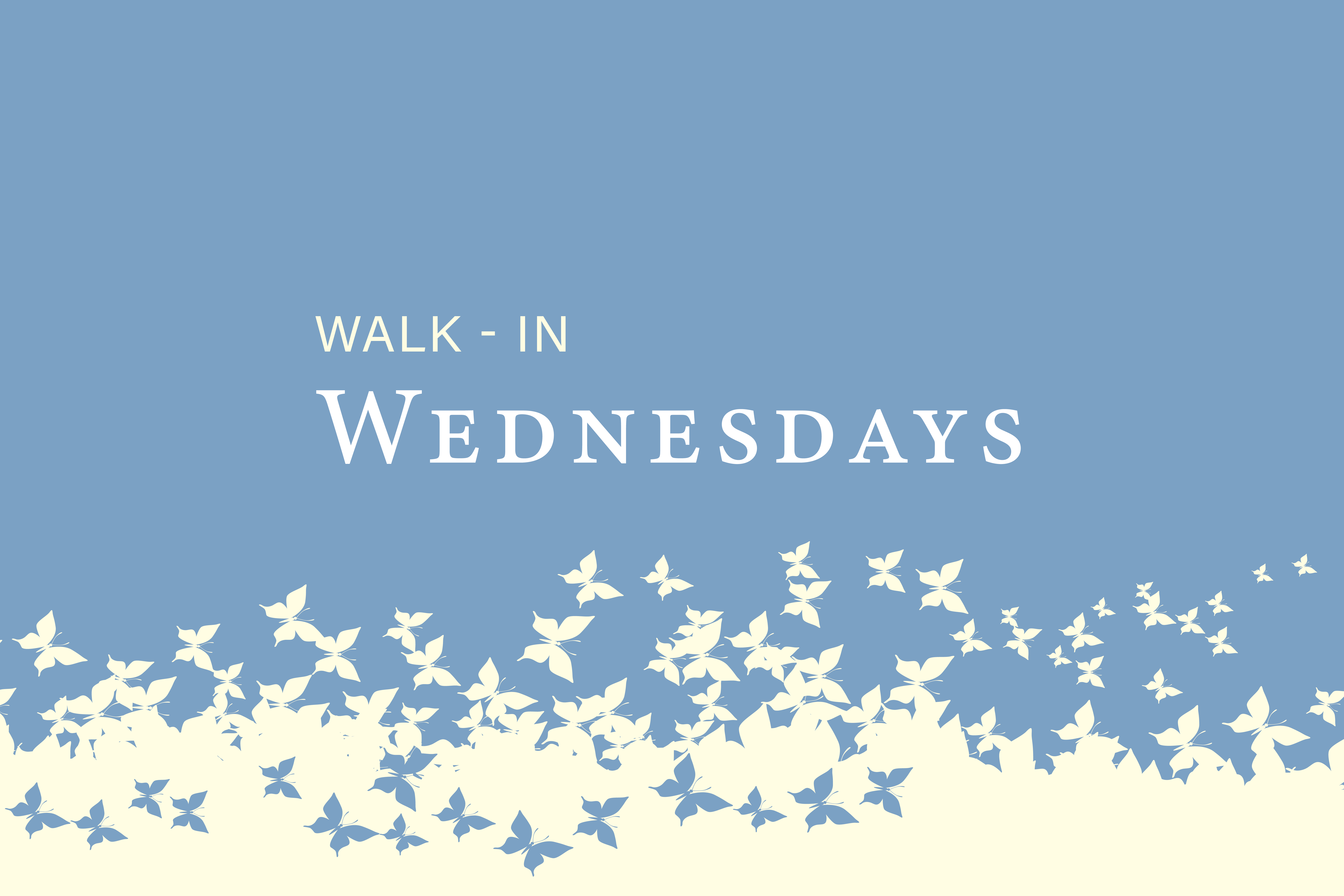 Walk-in Wednesdays