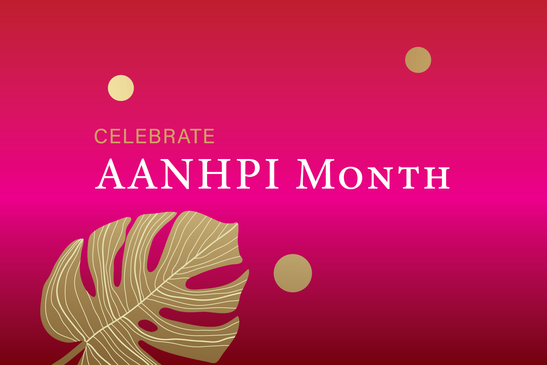 Celebrate AANHPI Month!