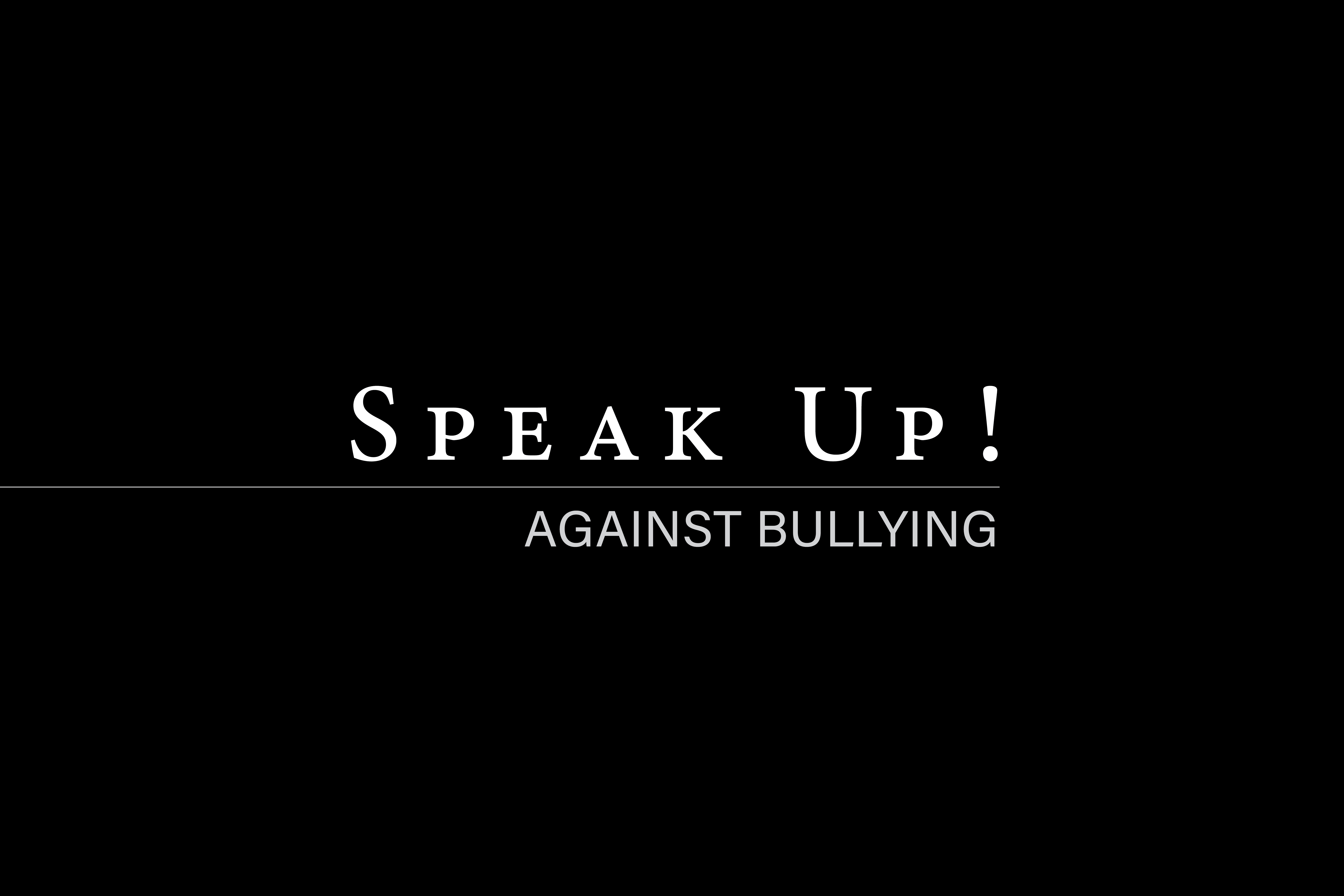 Speak Up! Against Bullying