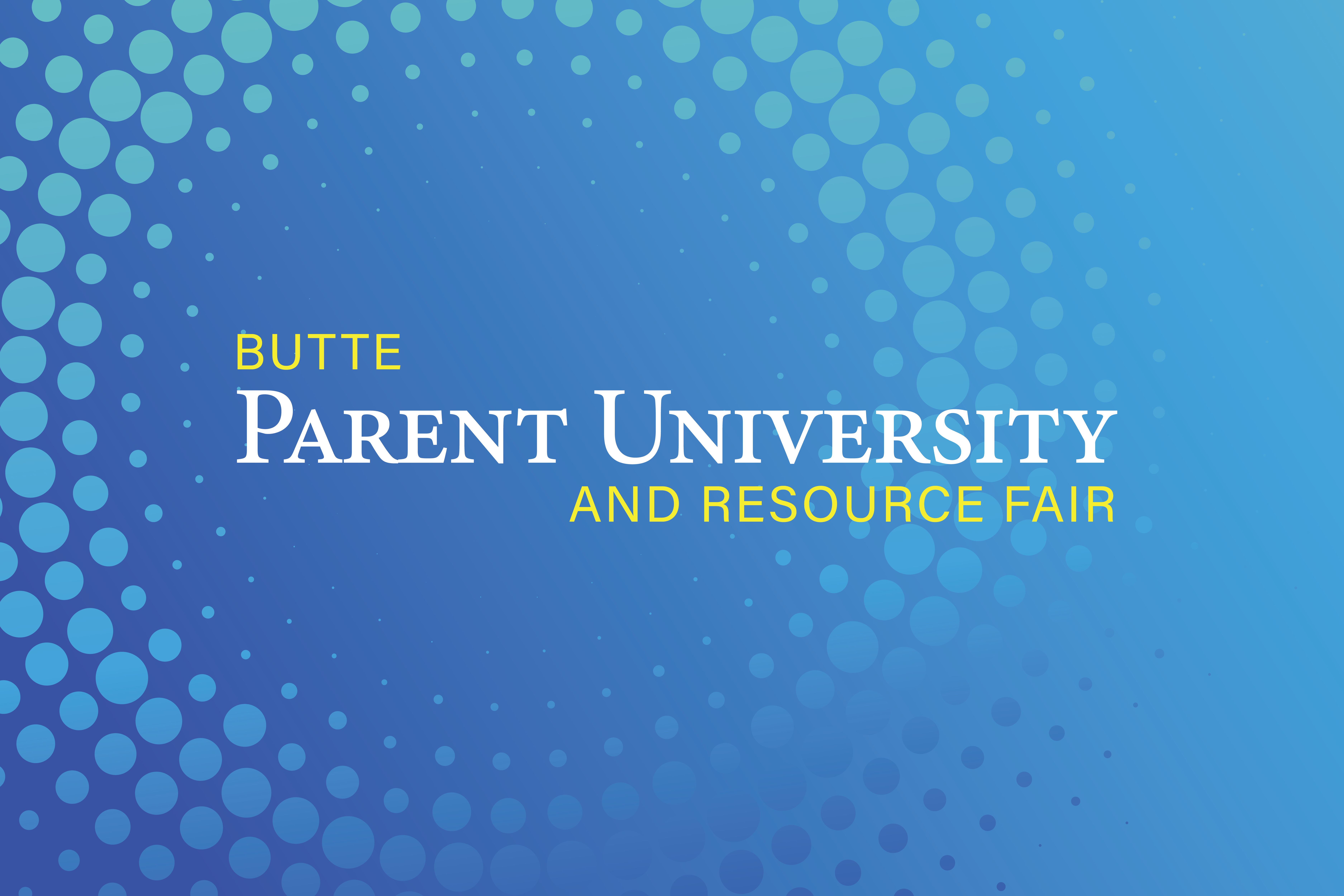 Join us at the Butte’s Parent University & Resource Fair!